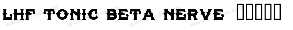 LHF Tonic BETA NERVE字体转换